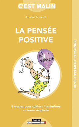 La pensée positive, c'est malin - Aurore Aimelet - Éditions Leduc