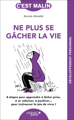 Ne plus se gâcher la vie, c'est malin - Aurore Aimelet - Éditions Leduc