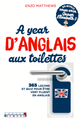 Une année d'anglais aux toilettes  - Enzo Matthews - Éditions Leduc Humour