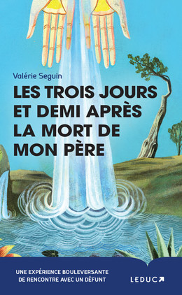 Les trois jours et demi après la mort de mon père - Valérie Seguin - Éditions Leduc