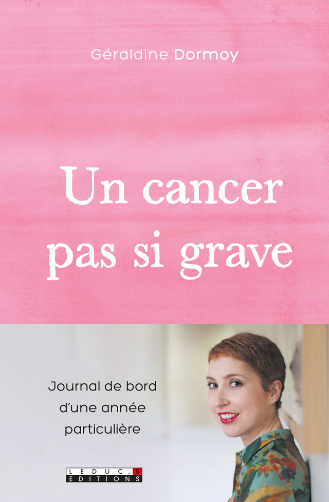 Un cancer pas si grave - Géraldine Dormoy - Éditions Leduc