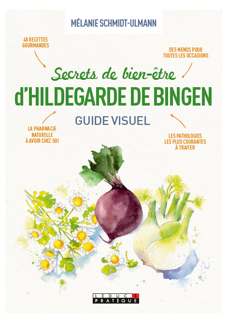 Secrets de bien-être d'Hildegarde de Bingen  - Mélanie Schmidt-Ulmann - Éditions Leduc