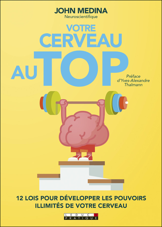 Votre cerveau au top !  - John Medina - Éditions Leduc