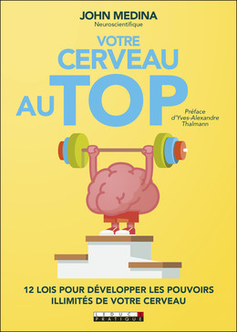 Votre cerveau au top !  - John Medina - Éditions Leduc