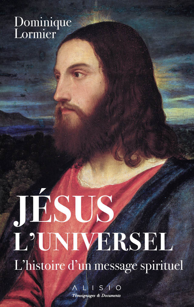 Jésus l'universel    - Dominique Lormier - Éditions Alisio