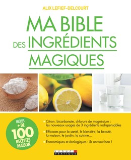 Ma bible des ingrédients magiques - Alix Lefief-Delcourt - Éditions Leduc