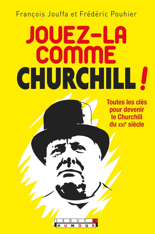 Adoptez la Churchill attitude - Frédéric Pouhier, François Jouffa - Éditions Leduc Humour