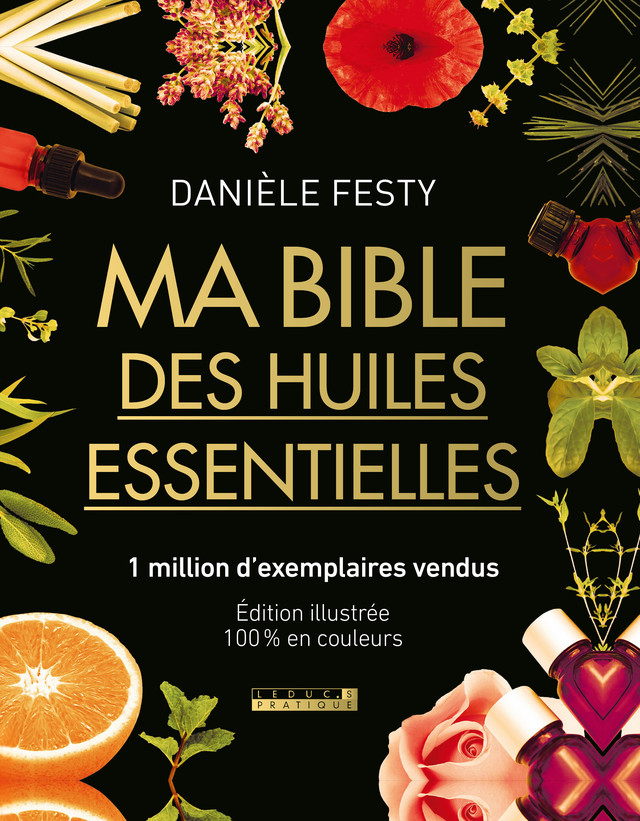 Ma bible des huiles essentielles  - Danièle Festy - Éditions Leduc