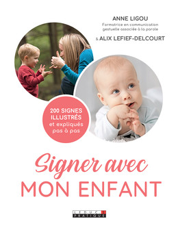 Signer avec mon enfant - Anne Ligou, Alix Lefief-Delcourt - Éditions Leduc