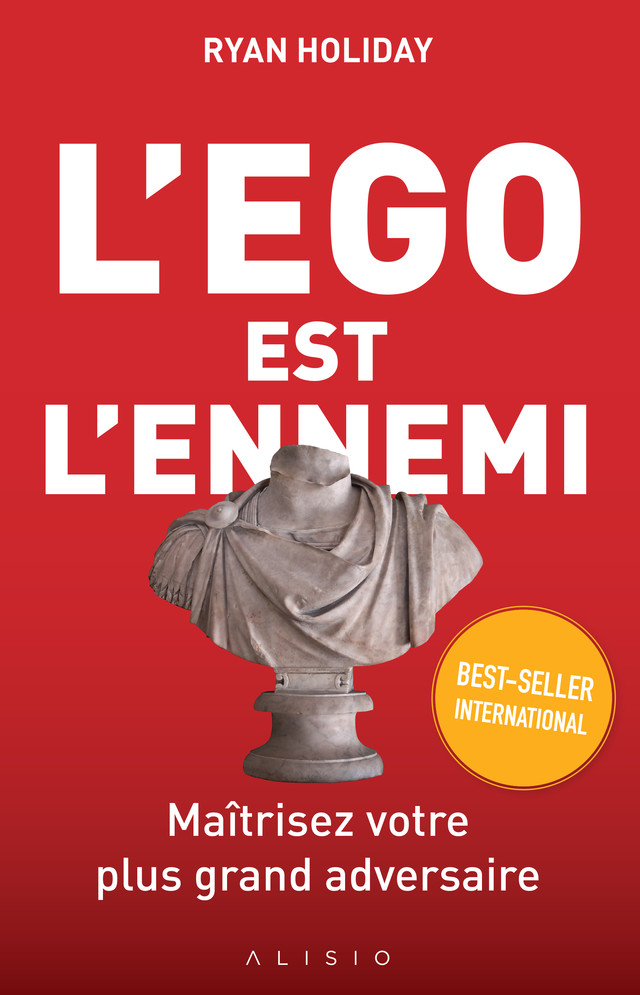 L'ego est l'ennemi - Ryan Holiday - Éditions Alisio