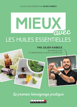 Je me sens mieux avec les huiles essentielles - Julien Kaibeck - Éditions Leduc