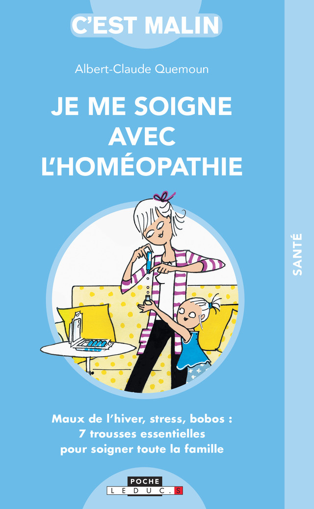 Je me soigne avec l'homéopathie, c'est malin  - Albert-Claude Quemoun - Éditions Leduc