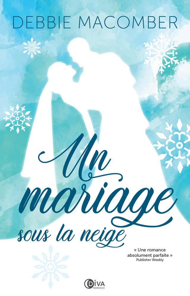 Un mariage sous la neige - Debbie Macomber - Éditions Diva Romance