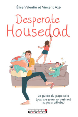 Desperate Housedad - Vincent Azé , Élisa  Valentin  - Éditions Leduc Humour