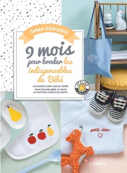 9 MOIS POUR BRODER LES INDISPENSABLES DE BÉBÉ - Sarah Despoisse - Éditions L'Inédite