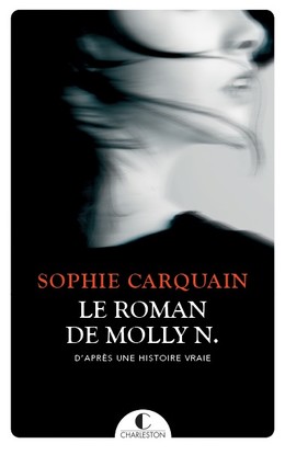 LE ROMAN DE MOLLY N. - Sophie Carquain - Éditions Charleston