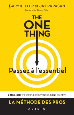 THE ONE THING - Gary Keller, Jay  Papasan - Éditions Alisio