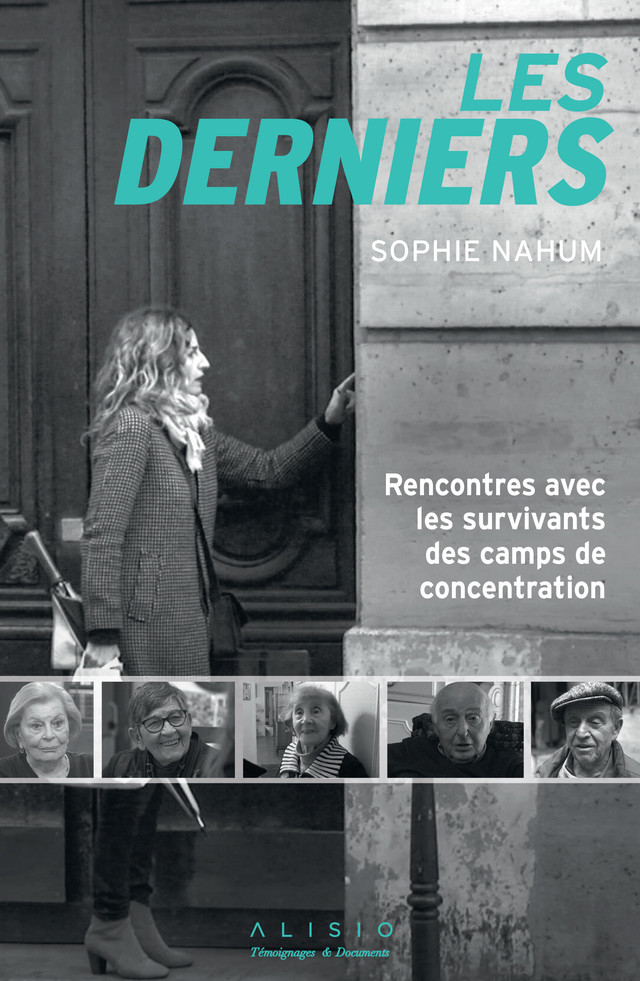 LES DERNIERS RENCONTRE AVEC LES SURVIVANTS DES CAMPS DE CONCENTRATION - Sophie Nahum - Éditions Alisio