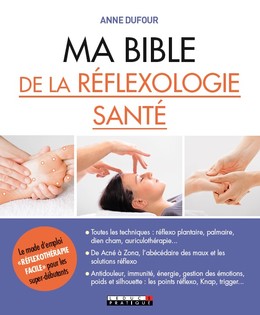 MA BIBLE DES RÉFLEXOLOGIES - Anne Dufour - Éditions Leduc