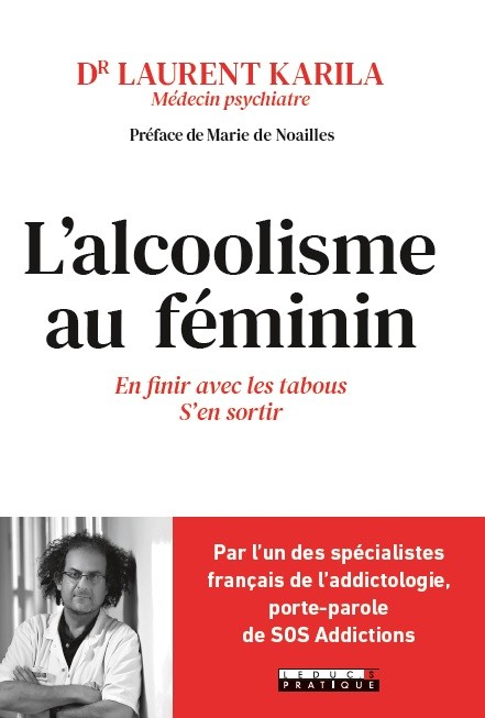 L'ALCOOLISME AU FÉMININ - Dr Laurent  Karila - Éditions Leduc