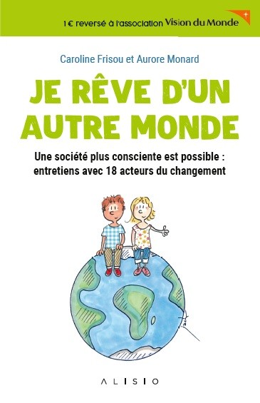 JE RÊVE D'UN AUTRE MONDE - Caroline Frisou, Aurore Monard - Éditions Alisio