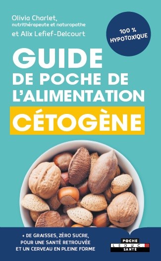 GUIDE DE POCHE DE L'ALIMENTATION CÉTOGÈNE - Olivia Charlet, Alix Lefief-Delcourt - Éditions Leduc