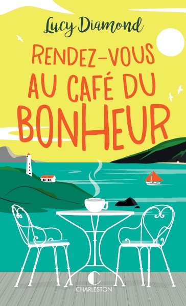 Rendez-vous au café du bonheur - Lucy Diamond - Éditions Charleston