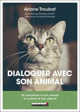 Je communique avec les animaux - Ariane Troubat - Éditions Leduc