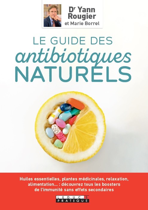 Le guide des antibiotiques naturels - Marie Borrel, Yann Rougier - Éditions Leduc