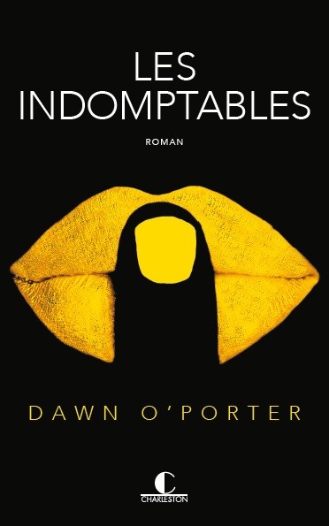 Les indomptables - Dawn  O'Porter - Éditions Charleston