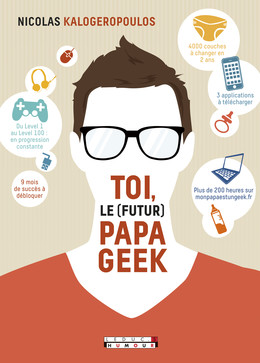 Toi, le (futur) papa geek - Nicolas Kalogeropoulos - Éditions Leduc Humour