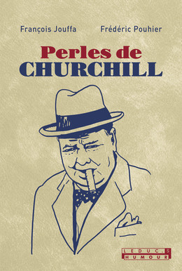 Perles de Churchill - édition collector - Frédéric Pouhier, François Jouffa - Éditions Leduc Humour
