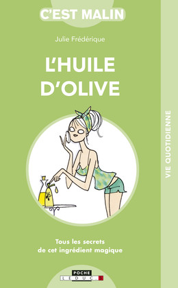 L'huile d'olive, c'est malin - Julie Frédérique - Éditions Leduc