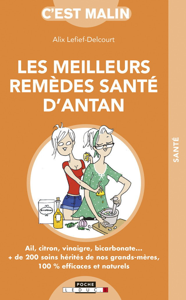 Les meilleurs remèdes santé d'antan, c'est malin - Alix Lefief-Delcourt - Éditions Leduc
