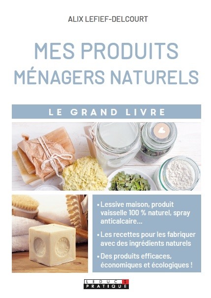 Mes produits ménagers naturels - Alix Lefief-Delcourt - Éditions Leduc