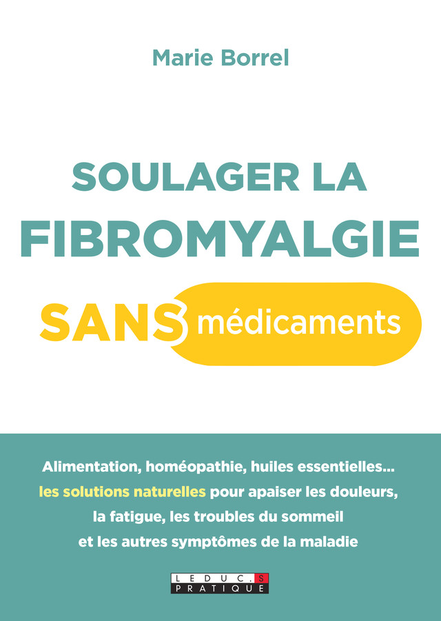 Soulager la fibromyalgie sans médicaments - Marie Borrel - Éditions Leduc