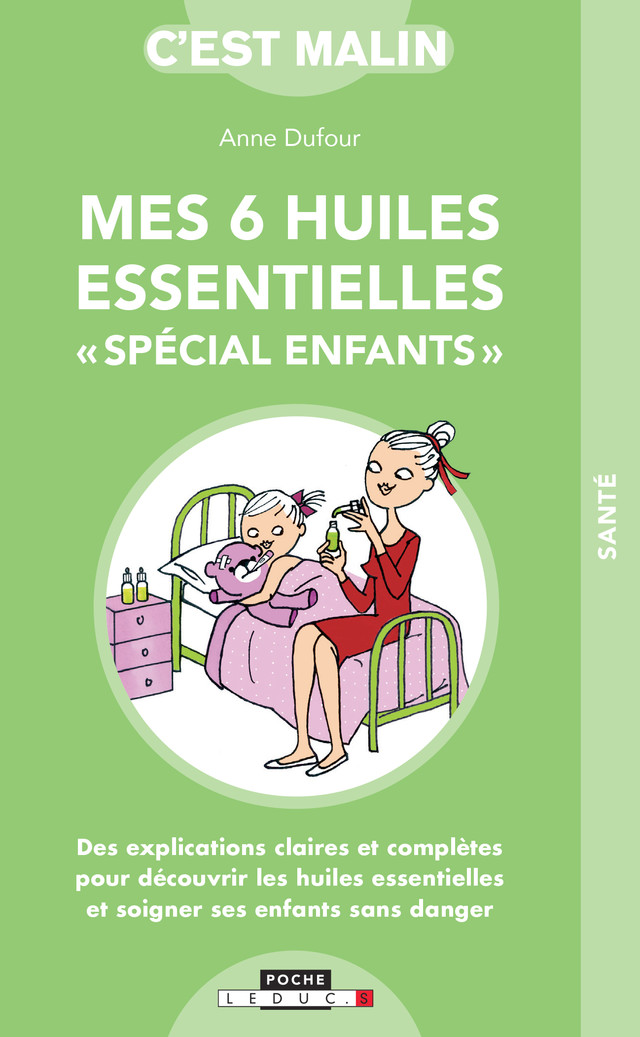 Mes 6 huiles essentielles « spécial enfants » - Anne Dufour - Éditions Leduc