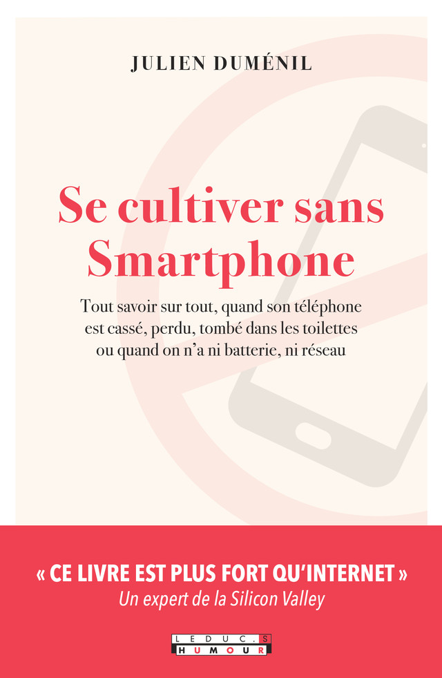 Se cultiver sans son Smartphone - Julien Duménil - Éditions Leduc Humour