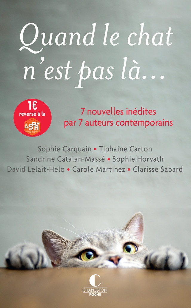 Quand le chat n'est pas là... - Clarisse Sabard, Carole Martinez, David Lelait-Helo, Sophie Horvath, Sophie Carquain, Tiphaine  Carton, Sandrine Catalan-Massé - Éditions Charleston