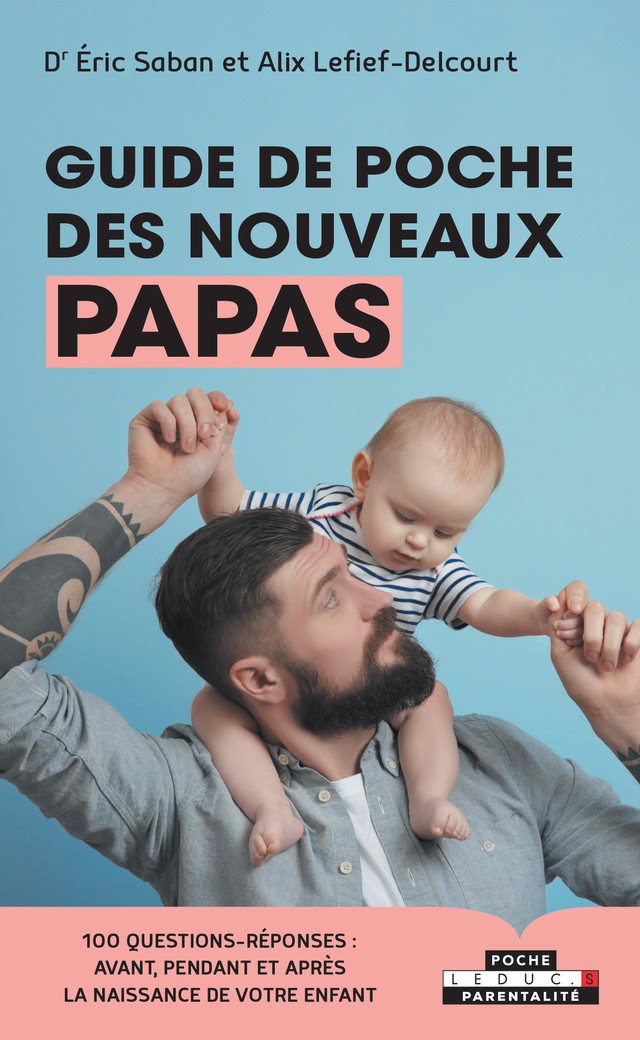 Le guide des nouveaux papas - Eric Saban, Alix Lefief-Delcourt - Éditions Leduc