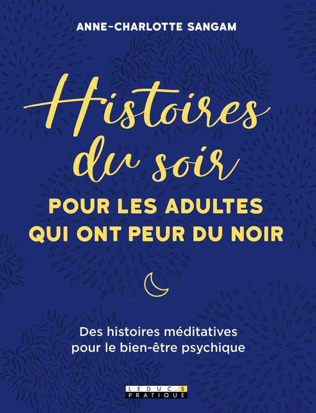  Histoires du soir pour les adultes qui ont peur du noir - Anne-Charlotte Sangam - Éditions Leduc