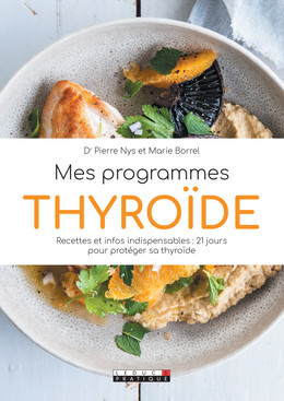 Mes programmes thyroïde - Dr Pierre Nys, Marie Borrel - Éditions Leduc