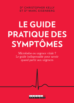 Le guide pratique des symptômes - Dr Marc  Eisenberg, Dr Christopher  Kelly - Éditions Leduc