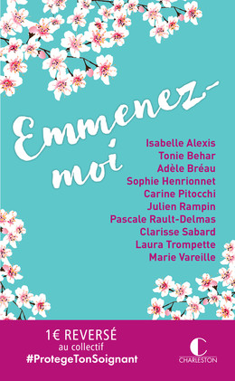 Emmenez-moi - Isabelle Alexis, Tonie Behar, Adèle Bréau, Sophie Rouvier, Carine Pitocchi, Pascale Rault-Delmas, Clarisse Sabard, Marie Vareille, Julien Rampin, Laura Trompette - Éditions Charleston