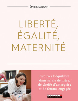 Liberté, égalité, maternité  - Émilie Daudin - Éditions Leduc