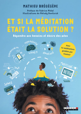  Et si la méditation était la solution ? -  Mathieu  Brégégère - Éditions Leduc