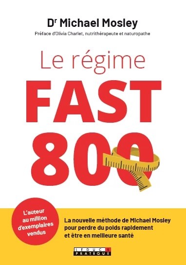 Le régime fast 800 - Dr Michael Mosley - Éditions Leduc