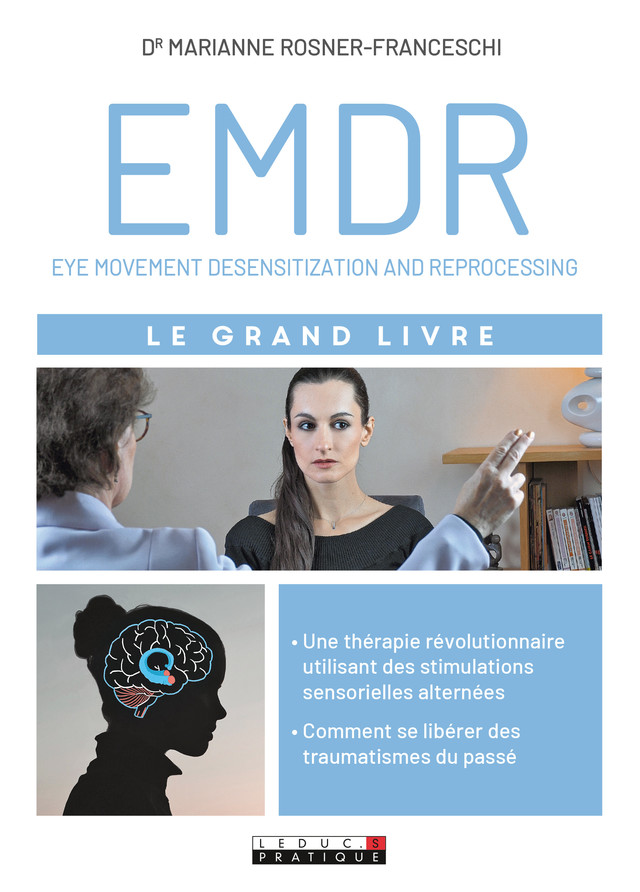 Le grand livre de l'EMDR - Dr Marianne  Rosner-Franceschi  - Éditions Leduc