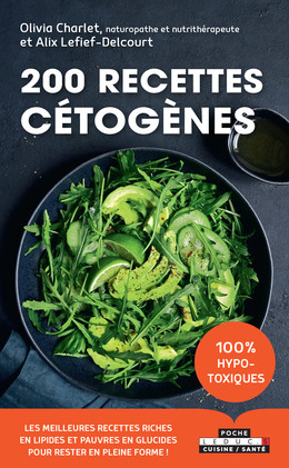 200 recettes cétogènes - Olivia Charlet, Alix Lefief-Delcourt - Éditions Leduc