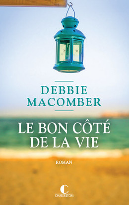 Le bon côté de la vie - Debbie Macomber - Éditions Charleston